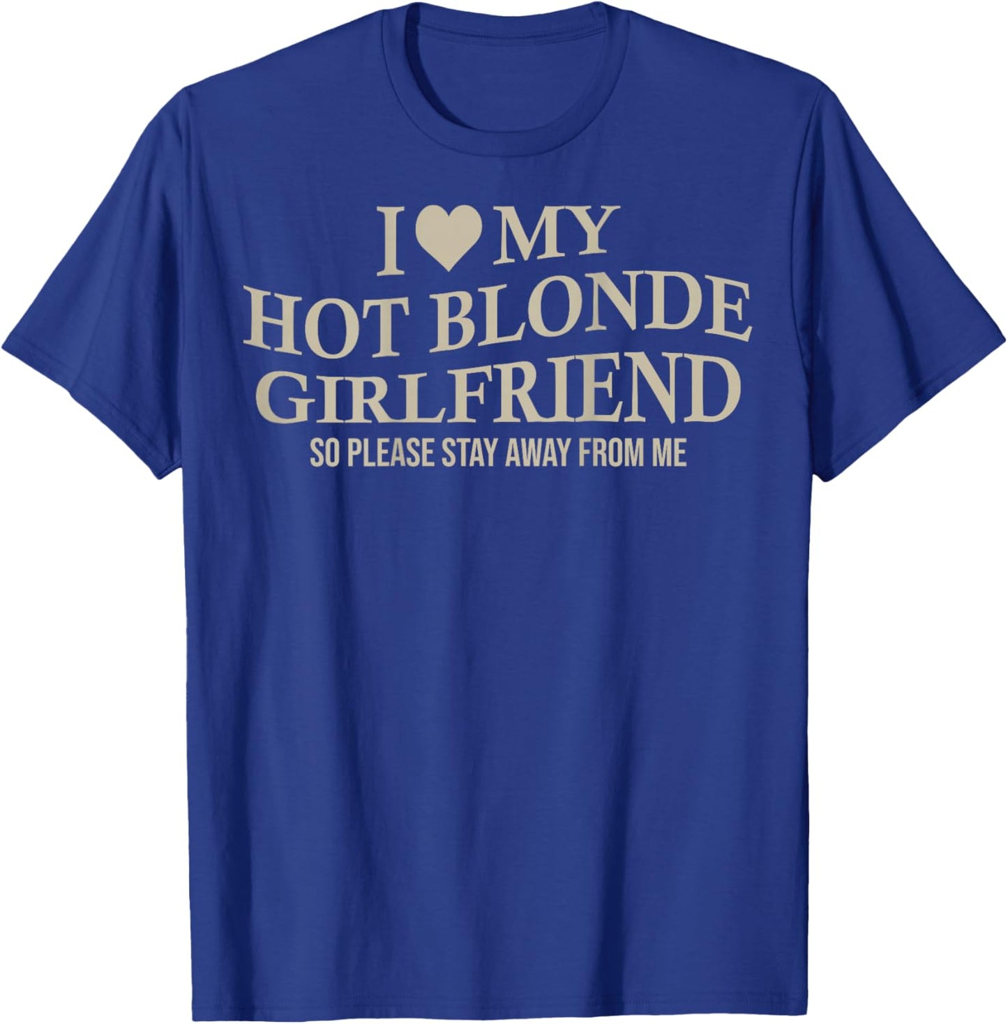 I Love My Hot Blonde Girlfriend Funny Boyfriend On Back T-Shirt - T-Shirt | Royal