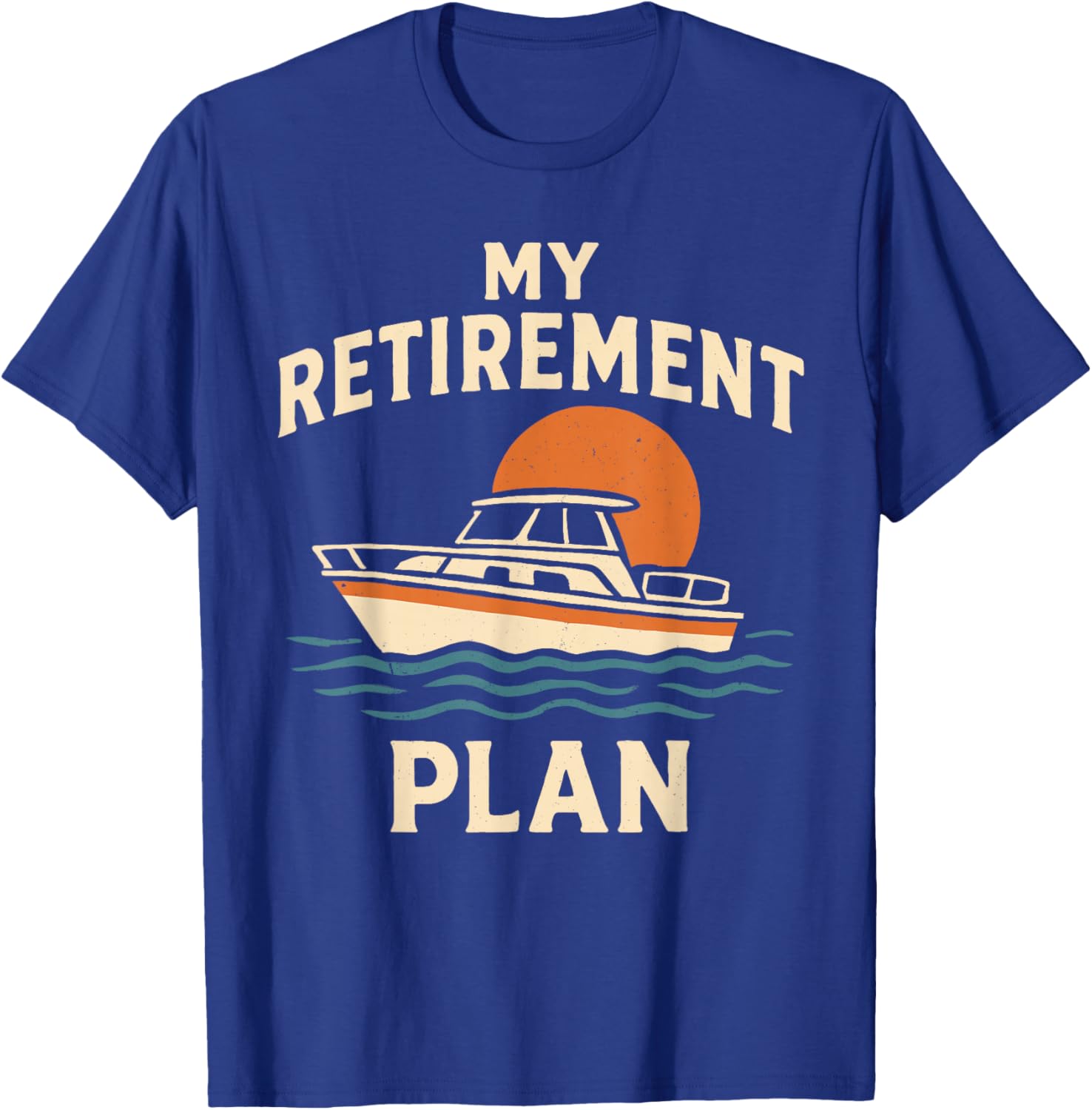 Boating Captain Boat Enthusiast My Retirement Plan T-Shirt - T-Shirt | Royal