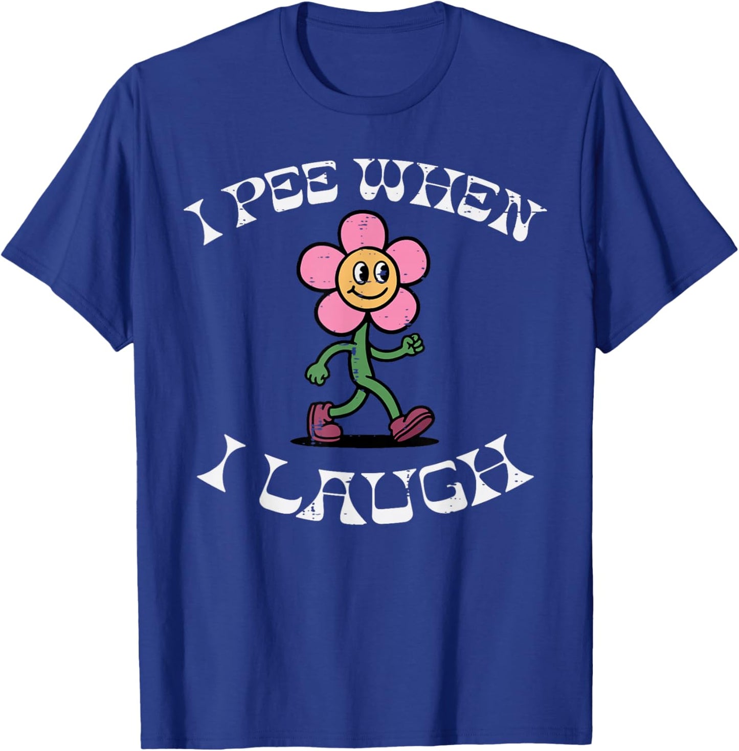 I Pee When I Laugh Cartoon Funny Inappropriate Gag Women Men T-Shirt - T-Shirt | Royal