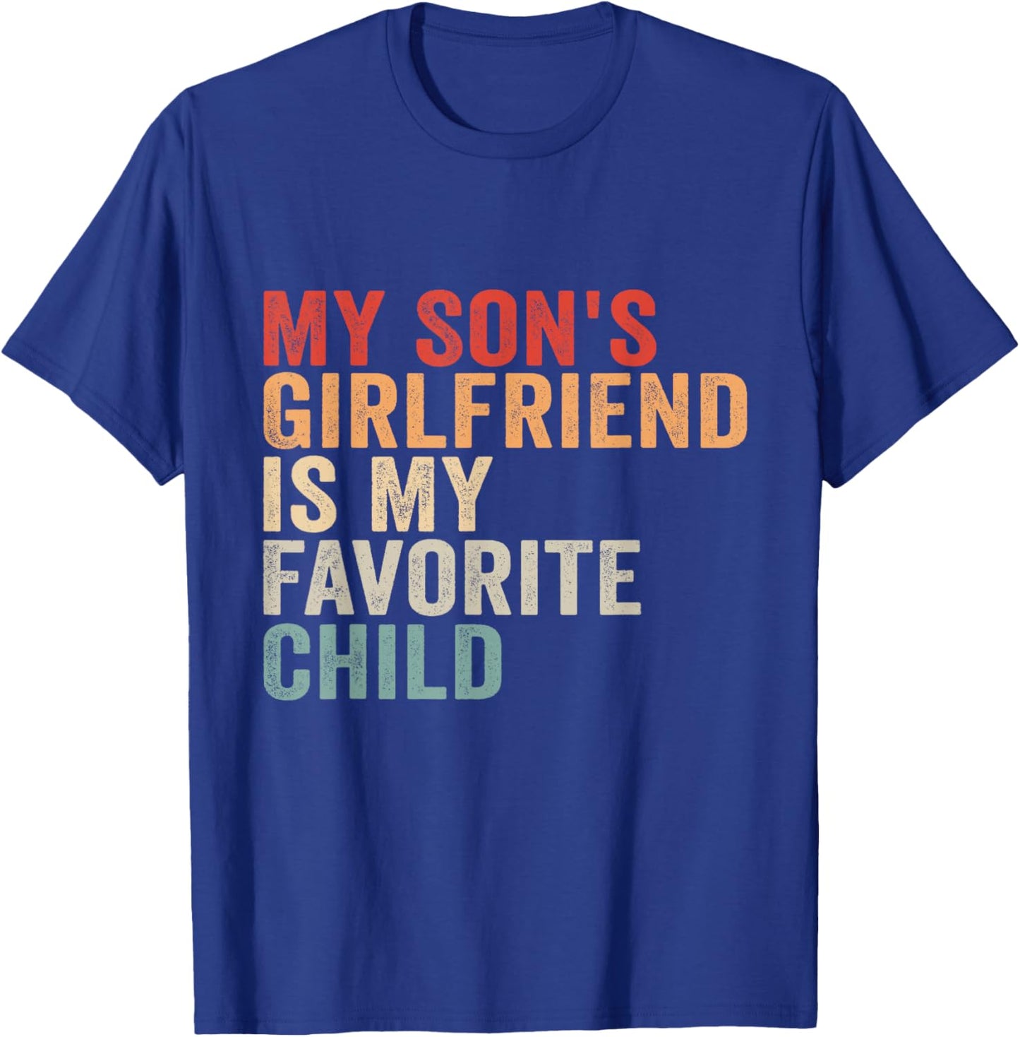 My Son's Girlfriend is My Favorite Child T-Shirt - T-Shirt | Royal