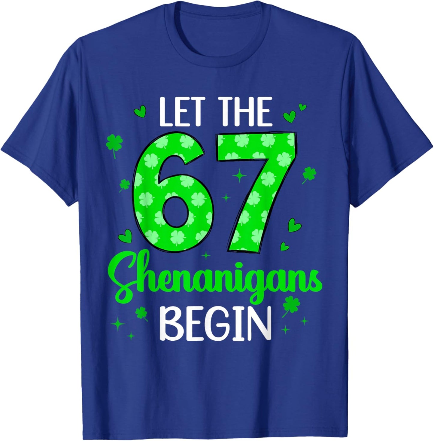 Let The 67 Shenanigans Begin for Kids Women Patrick's Day T-Shirt - T-Shirt | Royal