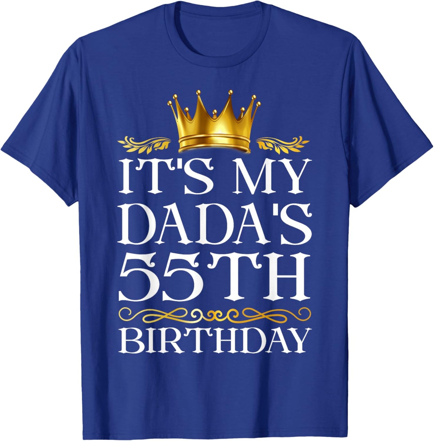 It's My Dada's 55th Birthday Happy Birthday 55 Years Old T-Shirt - T-Shirt | Royal