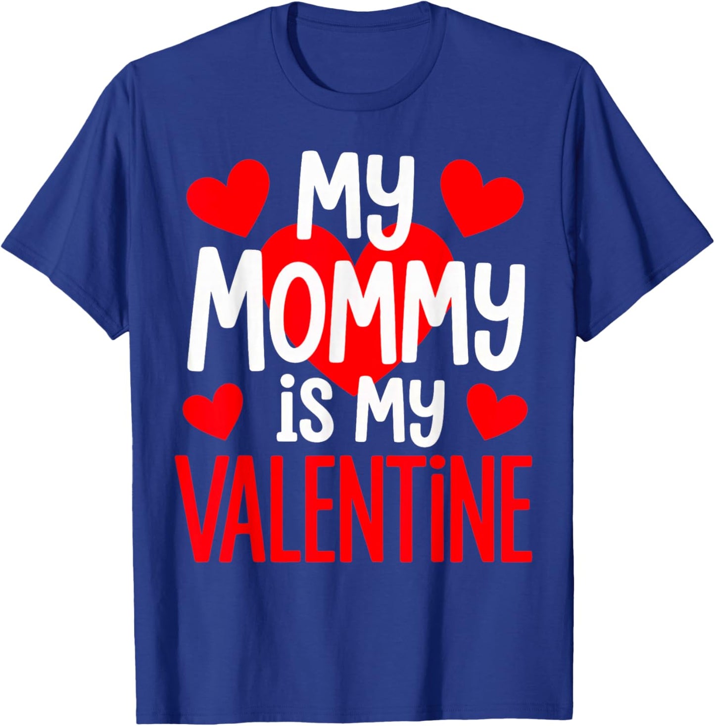 Mommy is My Valentine T-Shirt - T-Shirt | Royal