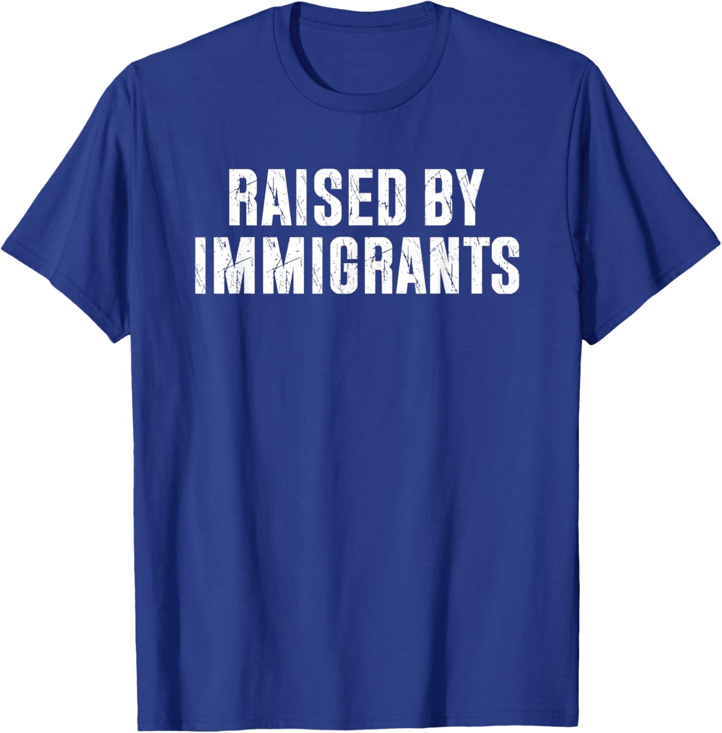 Raised by Immigrants T-Shirt - T-Shirt | Royal