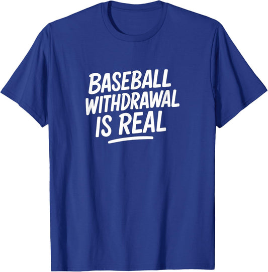 Baseball Withdrawal is Real T-Shirt - T-Shirt | Royal