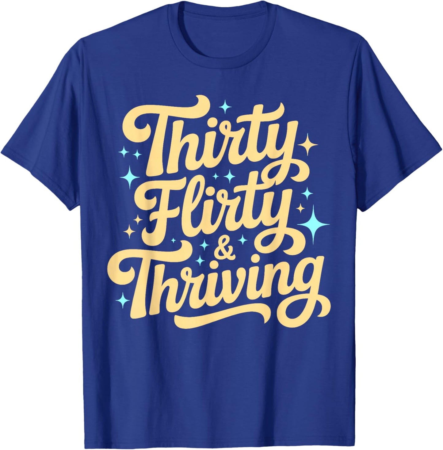 Thirty Flirty & Thriving 30th Birthday Girl 30 Years T-Shirt - T-Shirt | Royal
