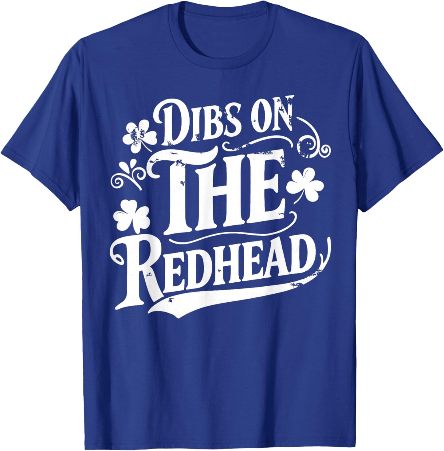 Dibs On The Redhead Funny Green Clover St Patrick's Day T-Shirt - T-Shirt | Royal