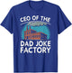 Funny Joke Fathers Retro CEO of The Dad Joke Factory T-Shirt - T-Shirt | Royal