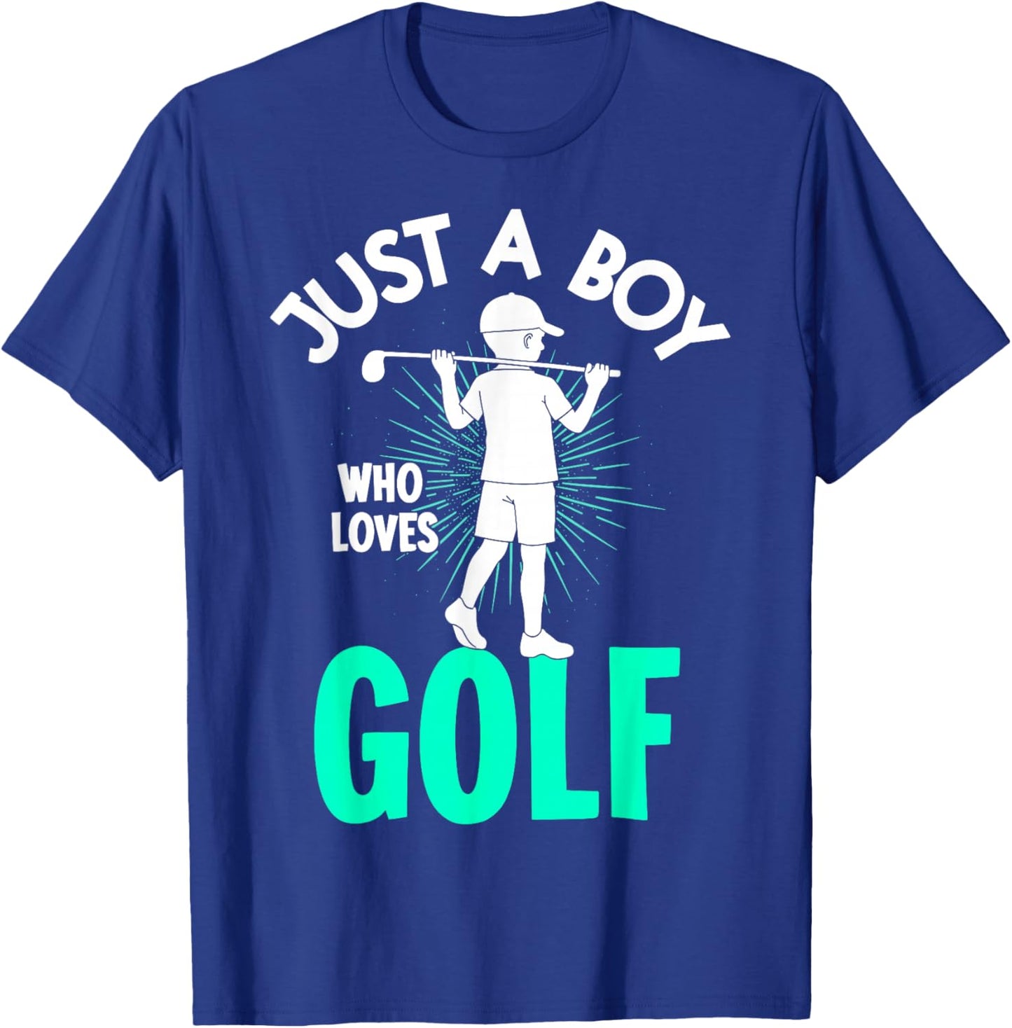 Just a Boy Who Loves Golf Golfing Golf Player Golfer Funny T-Shirt - T-Shirt | Royal
