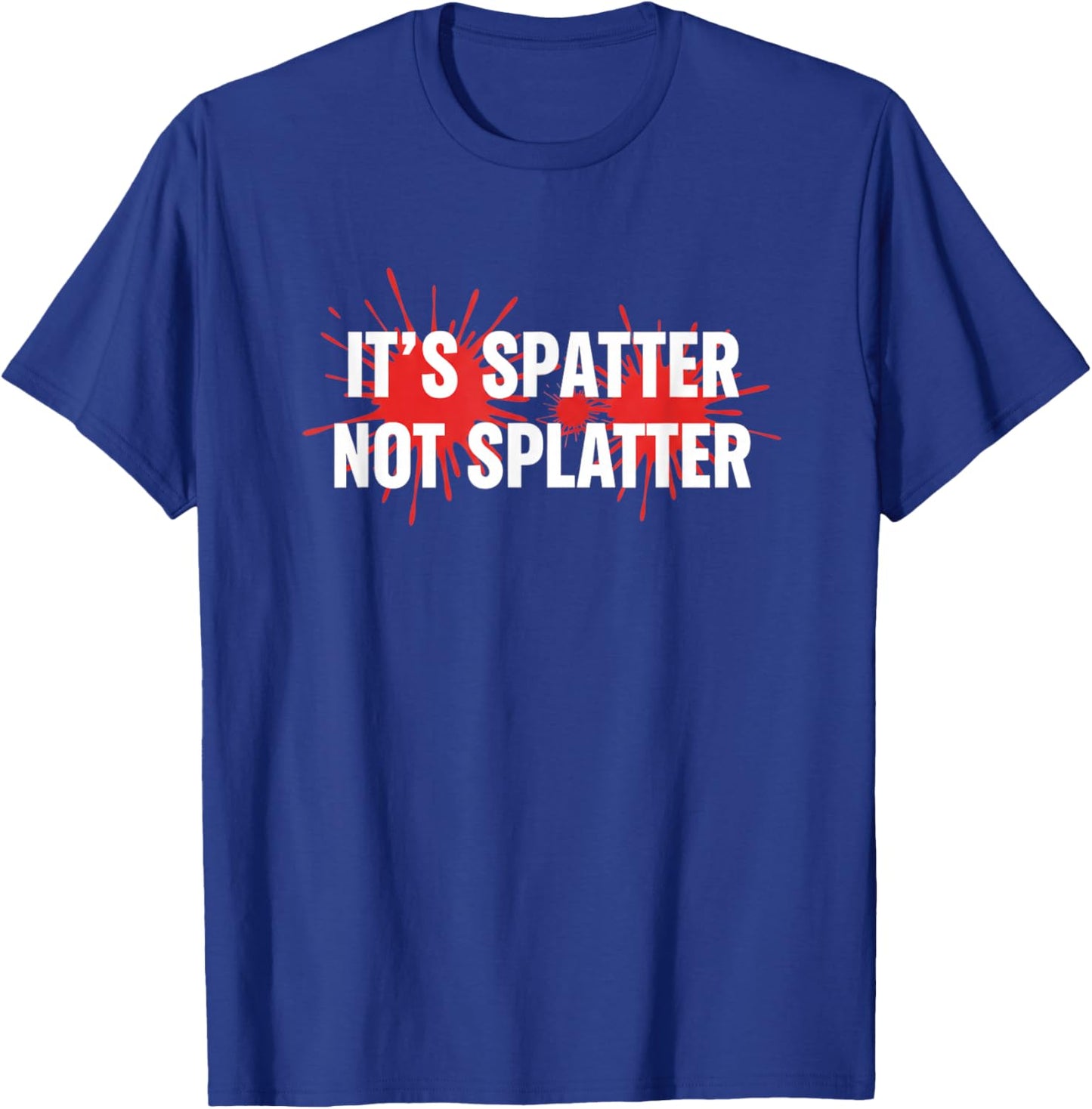It's Spatter Not Splatter Funny Stem Science Lab T-Shirt - T-Shirt | Royal