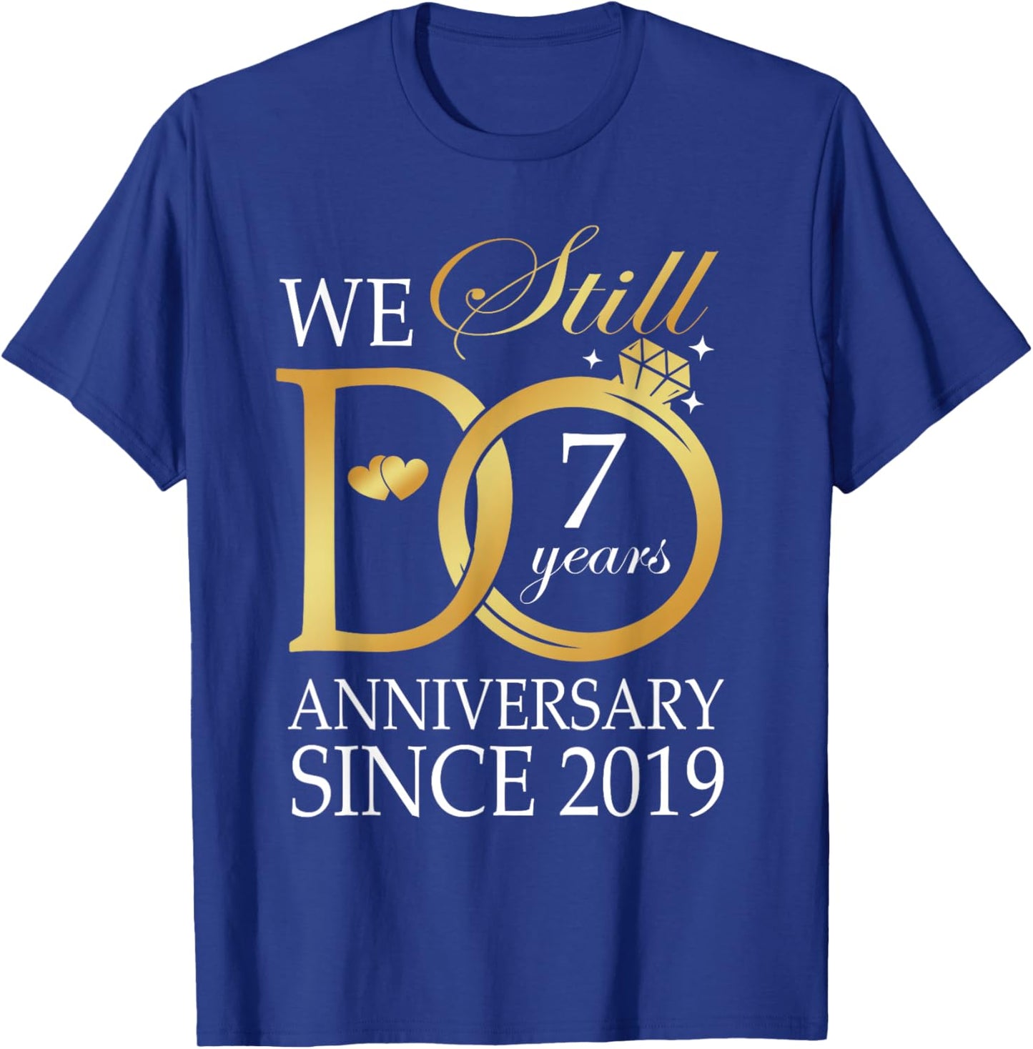 7th Wedding Anniversary We Still Do 7 Years Since 2019 T-Shirt - T-Shirt | Royal