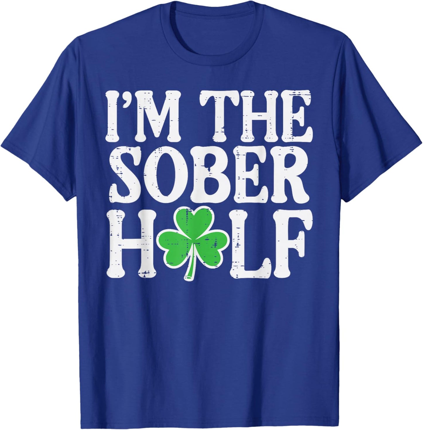 St Patricks Day Im The Sober Half Couple Matching Women Men T-Shirt - T-Shirt | Royal
