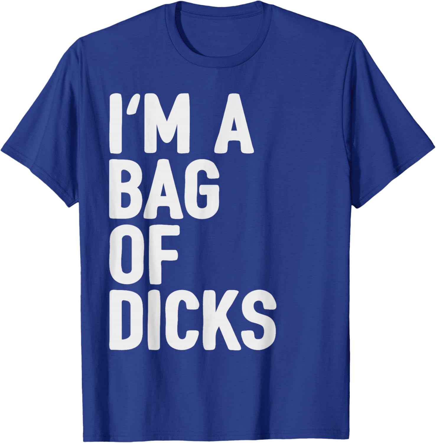 Bag of Dicks Funny Adult Curse Word Humor Profanity Joke T-Shirt - T-Shirt | Royal