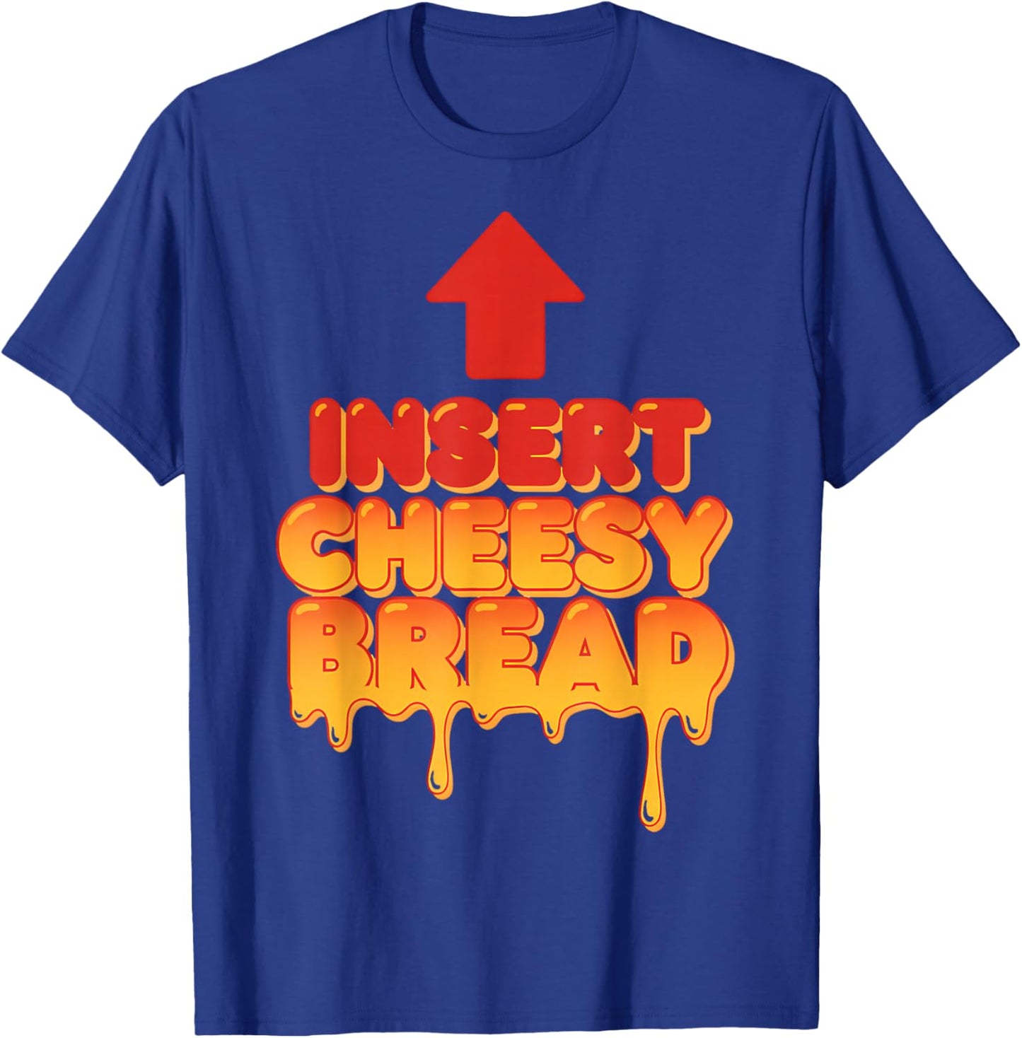 Funny Insert Cheesy Bread Meme Humor Food Lovers T-Shirt - T-Shirt | Royal