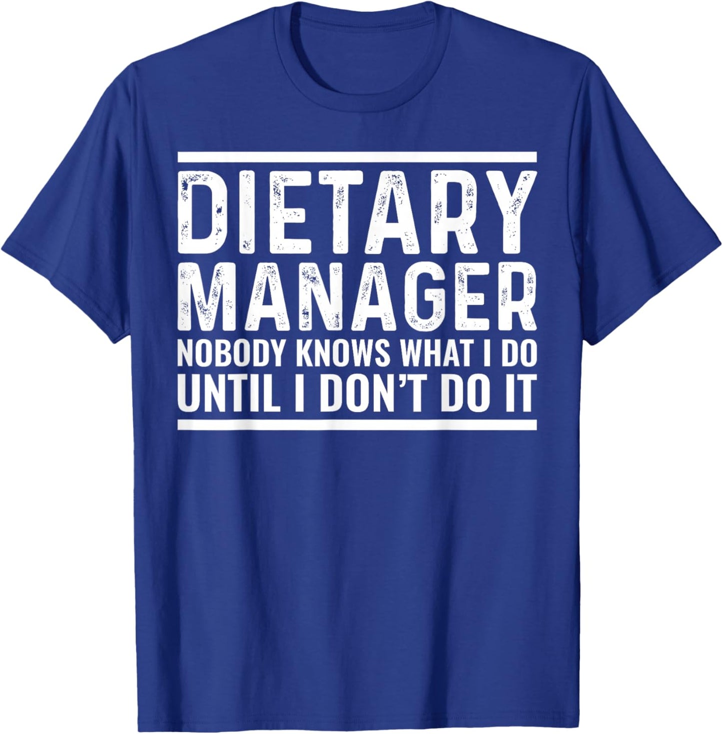 Dietary Manager Nobody Knows Funny Sarcastic T-Shirt - T-Shirt | Royal
