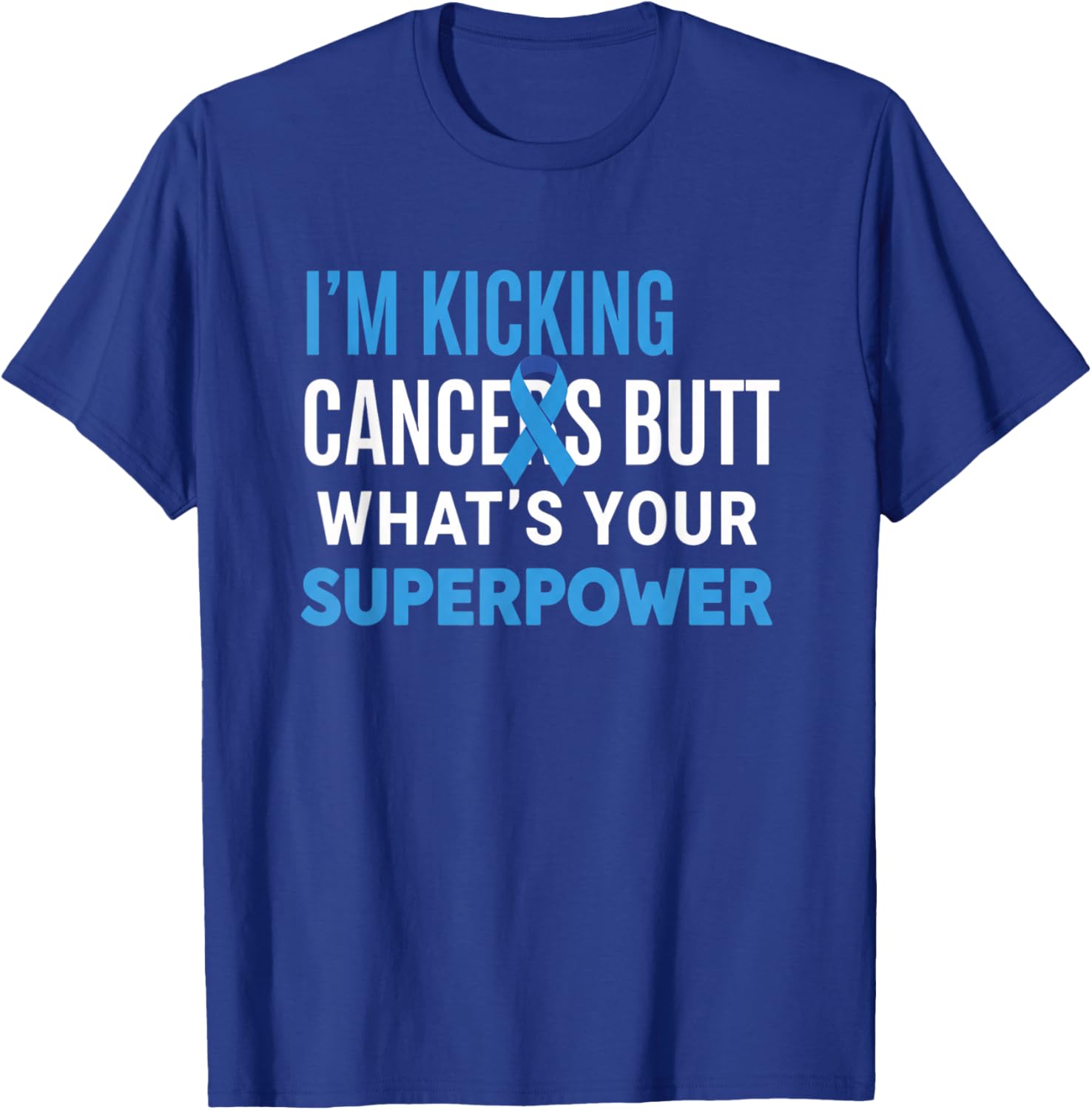 Awareness: I'm Kicking Cancer's Butt, What's Your Superhero T-Shirt - T-Shirt | Royal