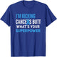 Awareness: I'm Kicking Cancer's Butt, What's Your Superhero T-Shirt - T-Shirt | Royal