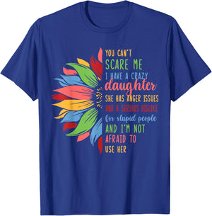 I Have Crazy Daughter She Has Anger Issues Sunflower T-Shirt - T-Shirt | Royal