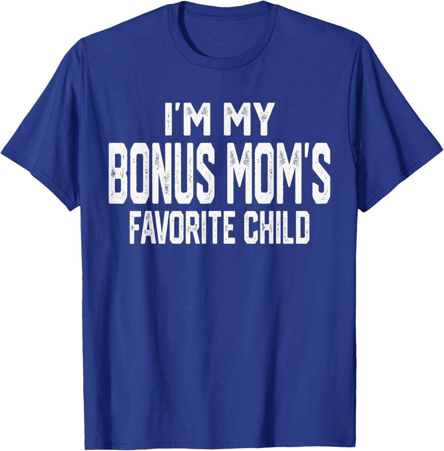 I’m My Bonus Mom’s Favorite Child Funny Family Valentine T-Shirt - T-Shirt | Royal