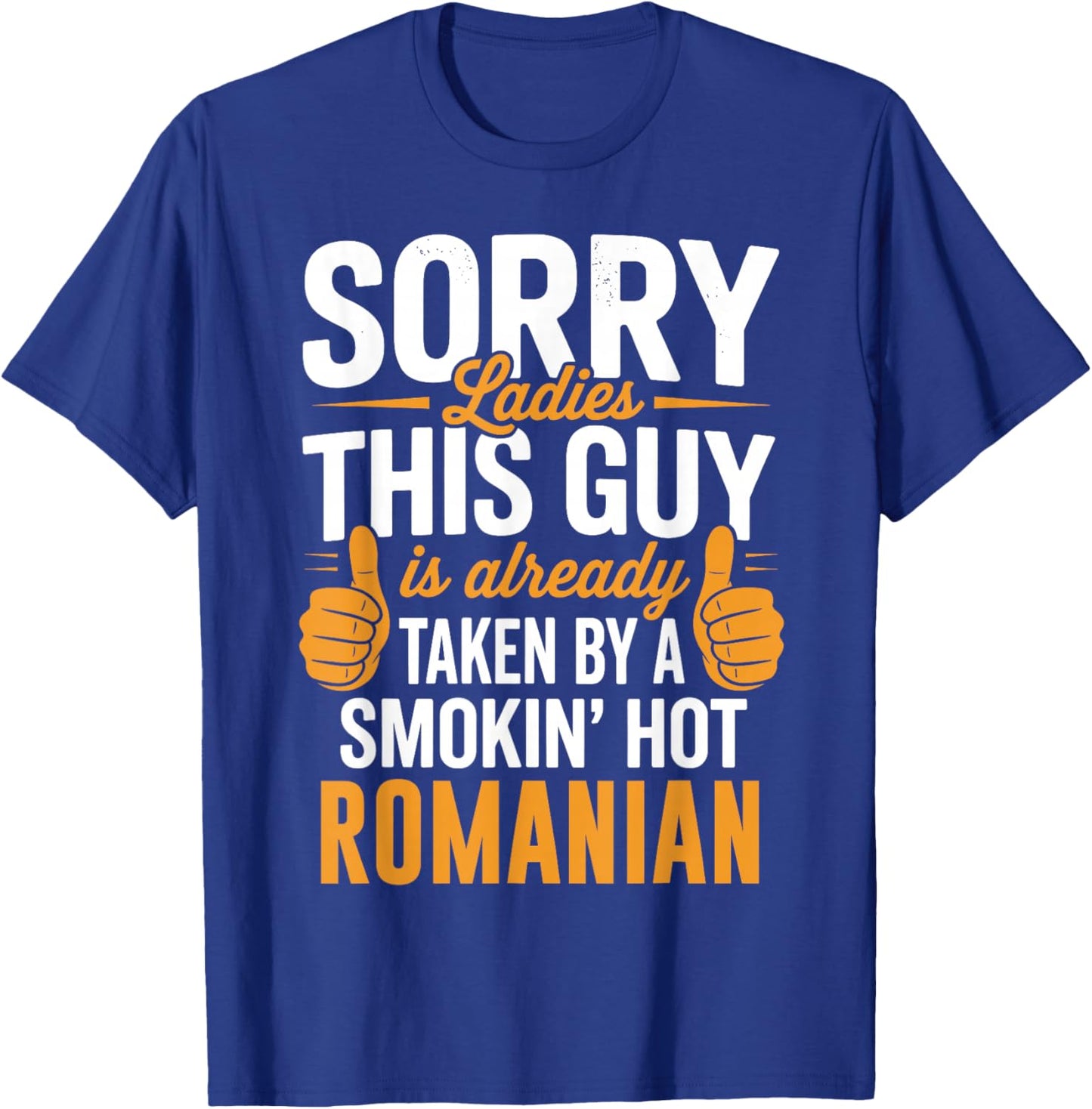 Sorry Ladies This Guy is Taken by Hot Romanian Girl T-Shirt - T-Shirt | Royal