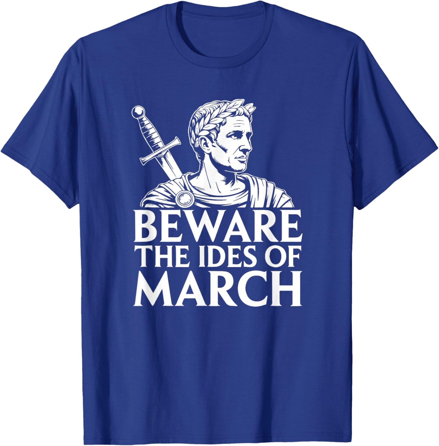 Beware The Ides of March Caesar History T-Shirt - T-Shirt | Royal