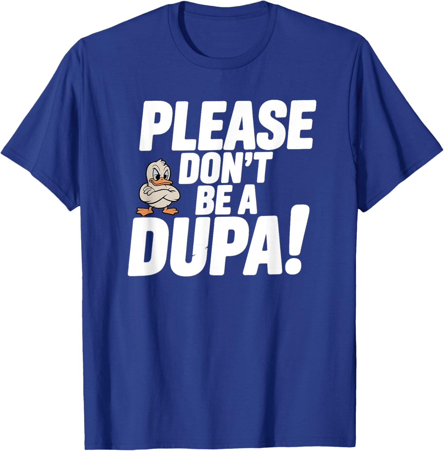 Please Don’t Be a Dupa Funny Polish Humor T-Shirt - T-Shirt | Royal