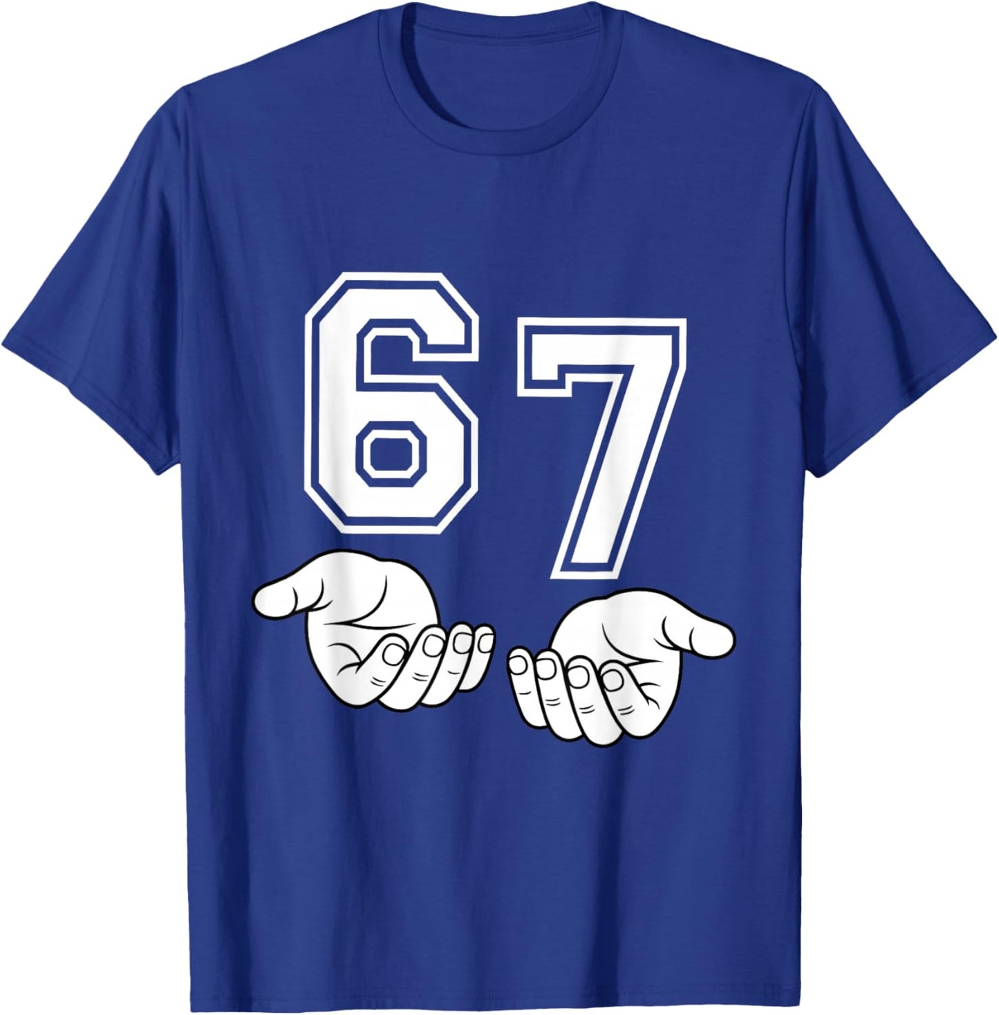 Funny Six Seven 6 7 Meme Gen Alpha Slang 6 7 Hands 67 T-Shirt - T-Shirt | Royal