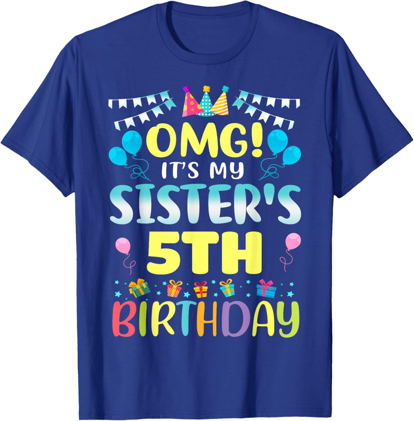 OMG It's My Sister's 5th Birthday Sweet 5 Years Old T-Shirt - T-Shirt | Royal