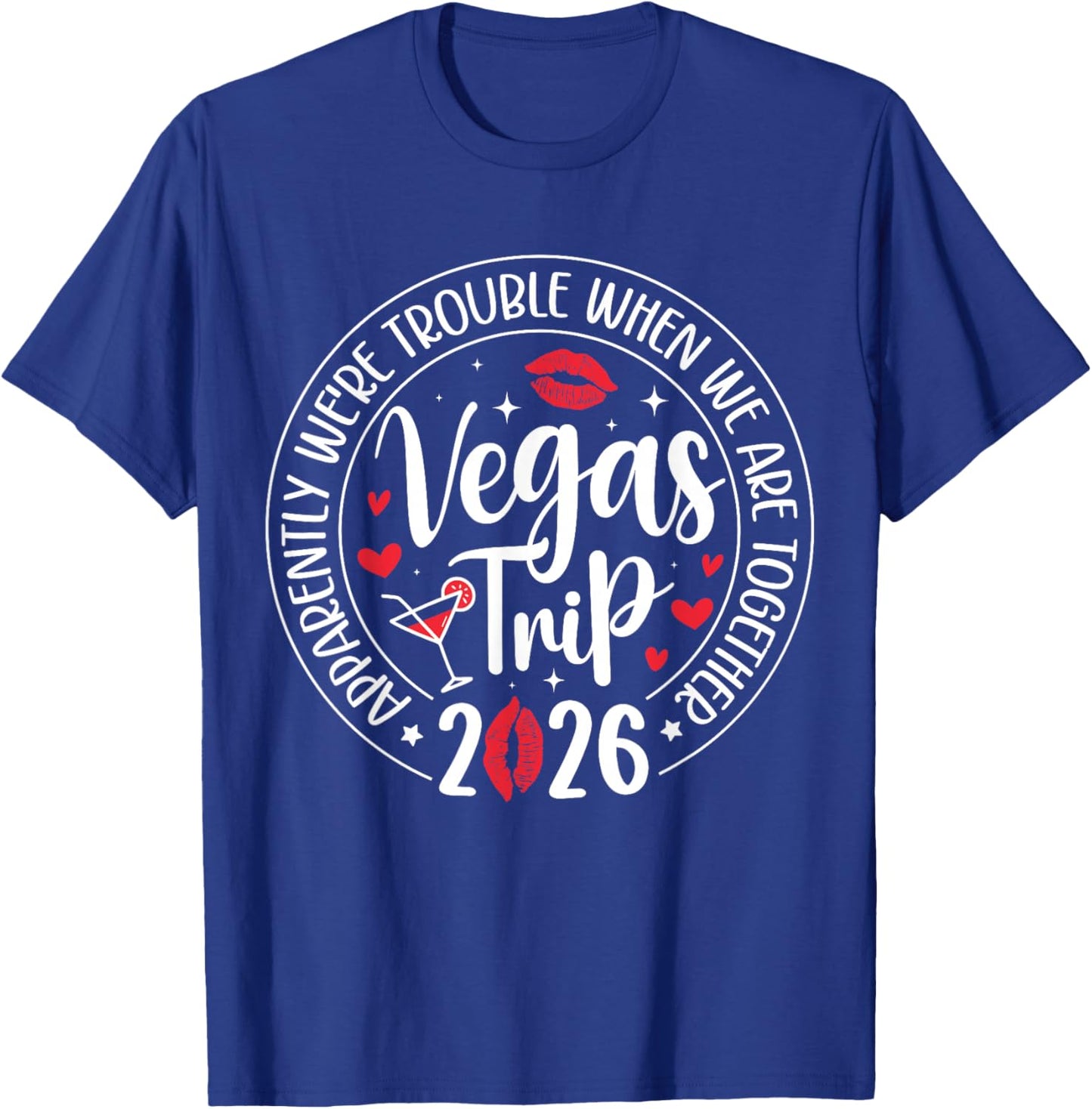 Vegas Trip 2026 Apparently We're Trouble When We're Together T-Shirt - T-Shirt | Royal