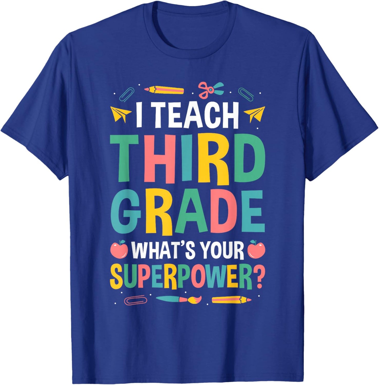 I Teach Third Grade Whats Your Superpower? T-Shirt - T-Shirt | Royal