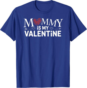 Mommy is My Valentine T-Shirt - T-Shirt | Royal