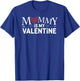 Mommy is My Valentine T-Shirt - T-Shirt | Royal