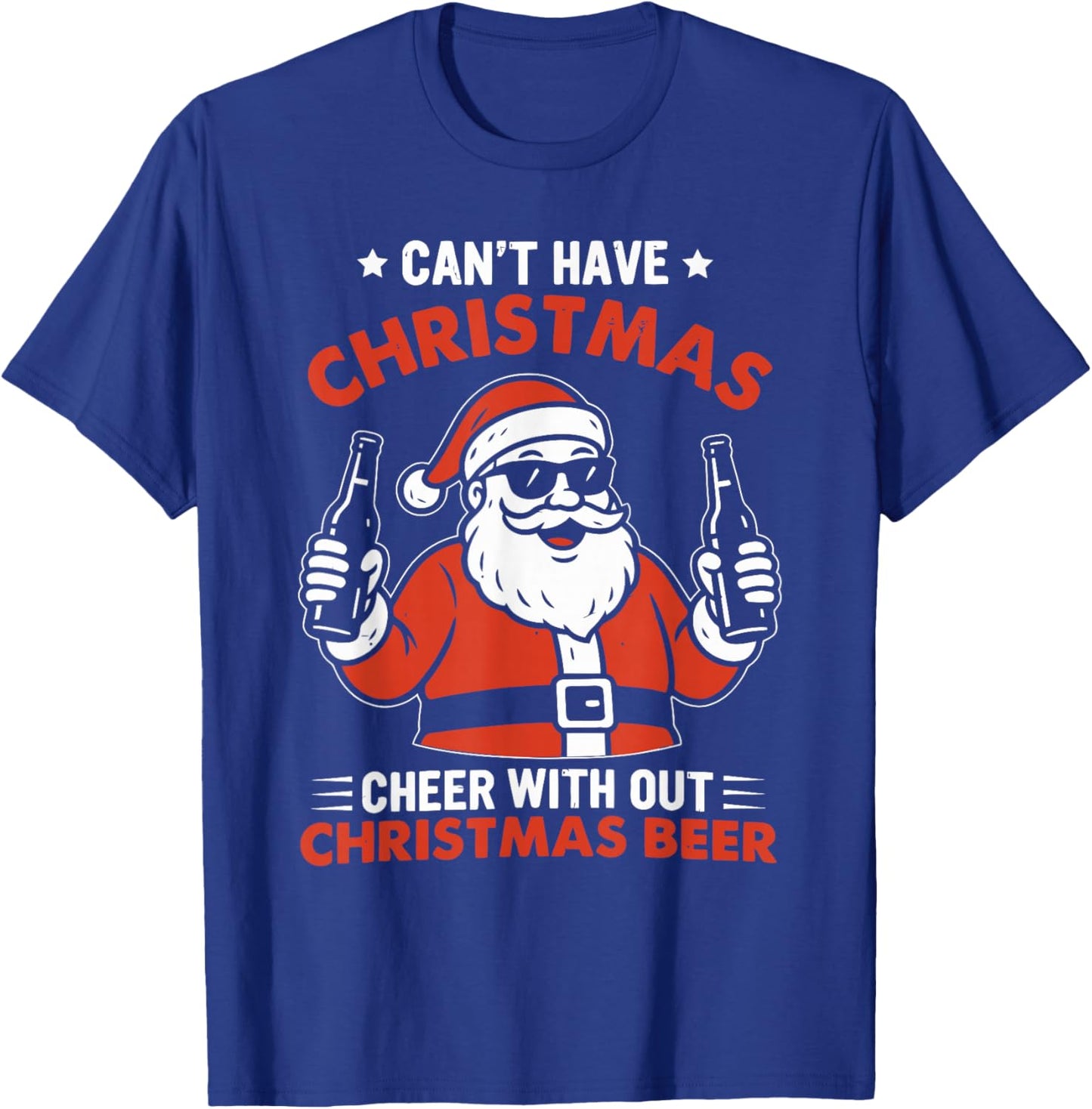 Can't Have Christmas Cheer Without Christmas Design T-Shirt - T-Shirt | Royal