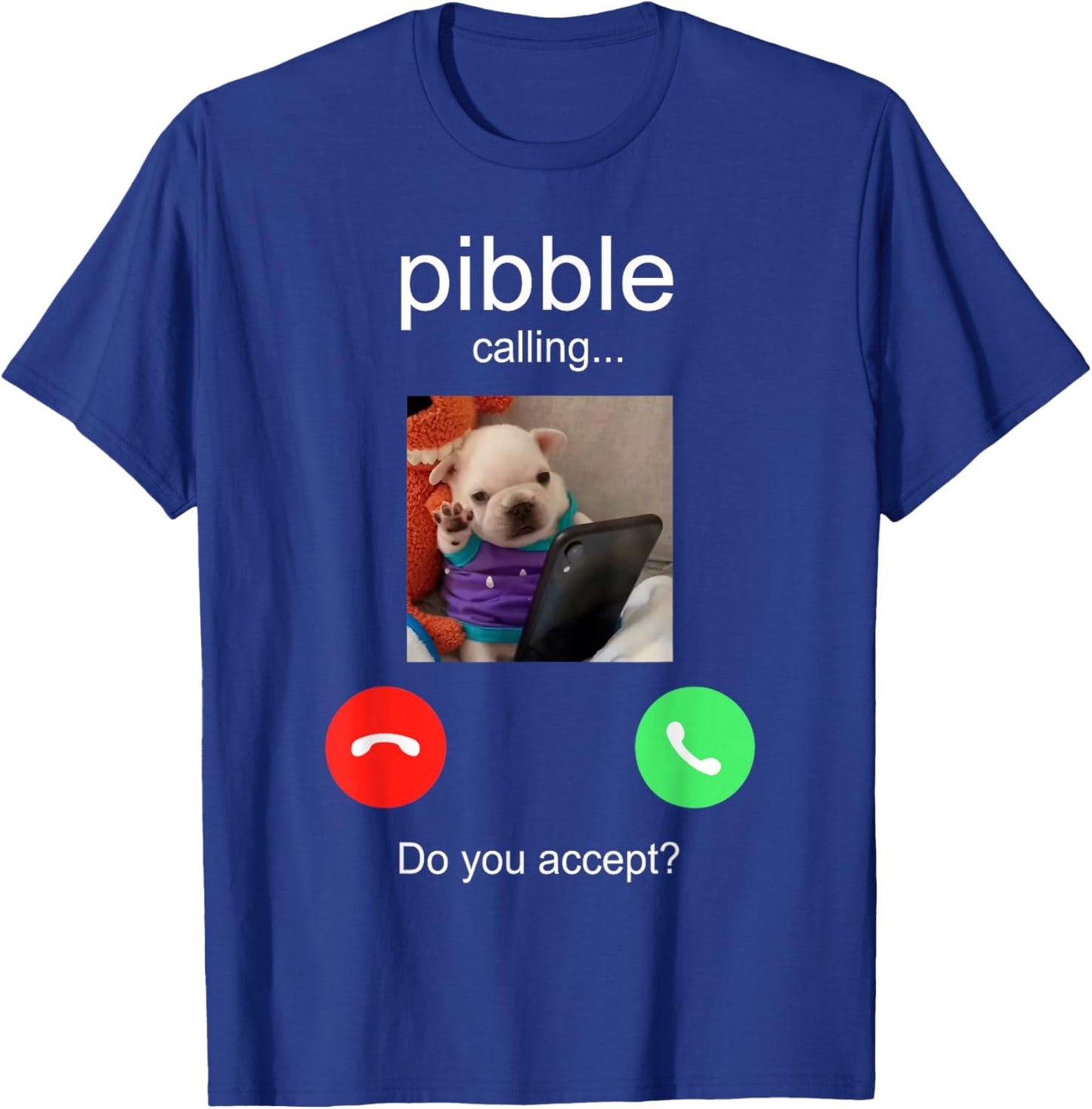 Pibble is Calling Funny Meme for Meme Fans Dog Lovers T-Shirt - T-Shirt | Royal
