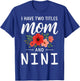 I Have Two Titles Mom and NINI Mother’s Day Grandma T-Shirt - T-Shirt | Royal