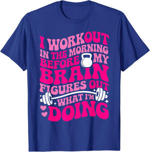 Funny Gym Shirts I Workout in The Morning T-Shirt - T-Shirt | Royal