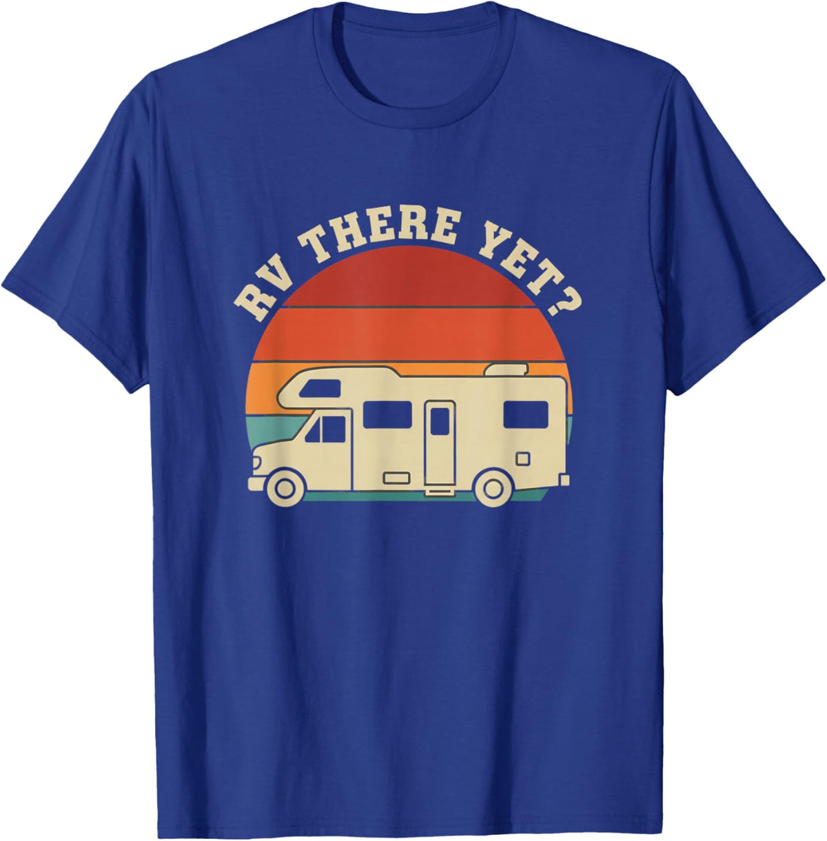 Rv There Yet Motorhome Camping Funny Road Trip Camper T-Shirt - T-Shirt | Royal