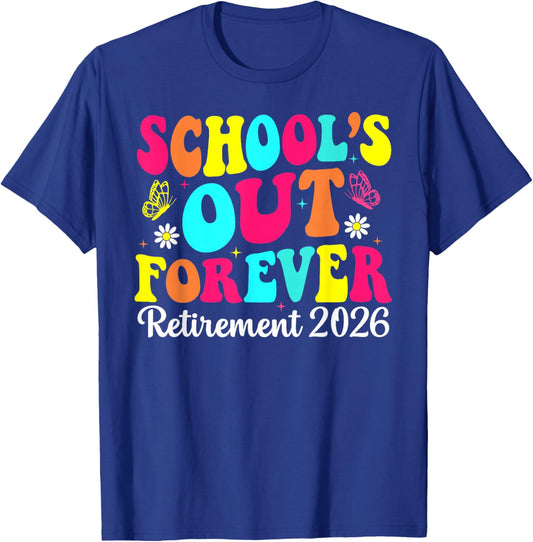 Schools Out Forever Retirement 2026 Retired Teacher Summer T-Shirt - T-Shirt | Royal