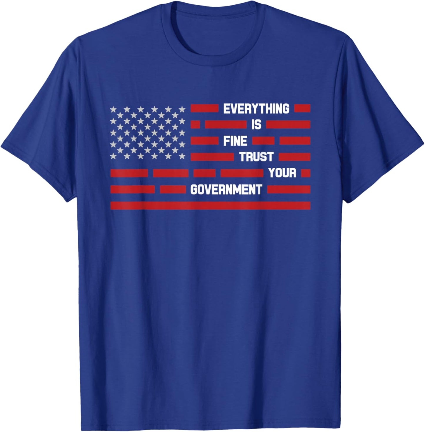 Everything is Fine Trust Your Government Vintage USA Flag T-Shirt - T-Shirt | Royal