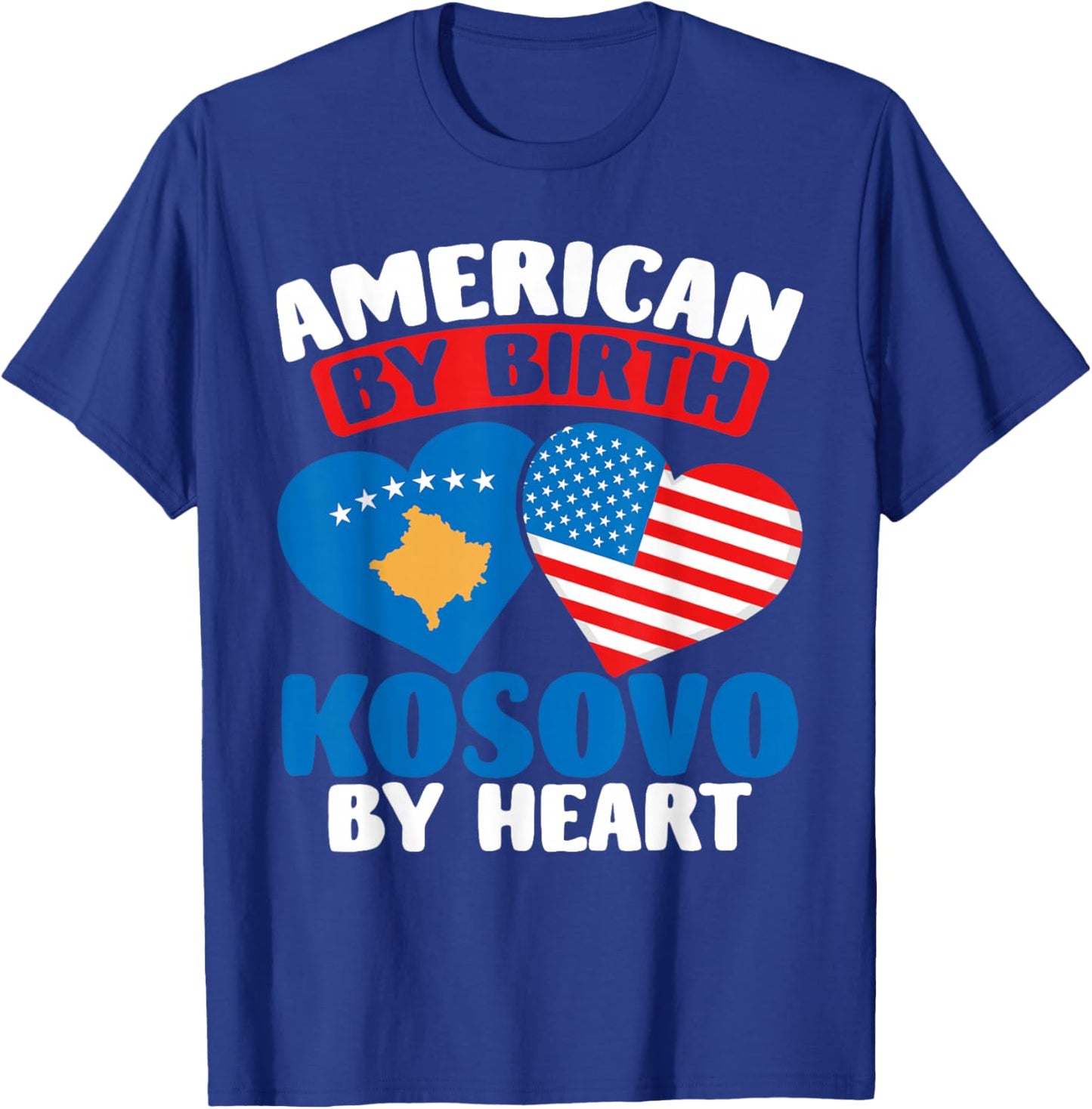 American by Birth Kosovo by Heart Pride Kosovar Kosovo T-Shirt - T-Shirt | Royal