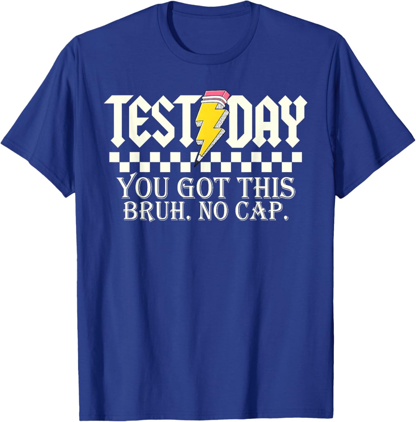 Test Day You Got This Bruh No Cap Pencil Boy Girl Teacher T-Shirt - T-Shirt | Royal