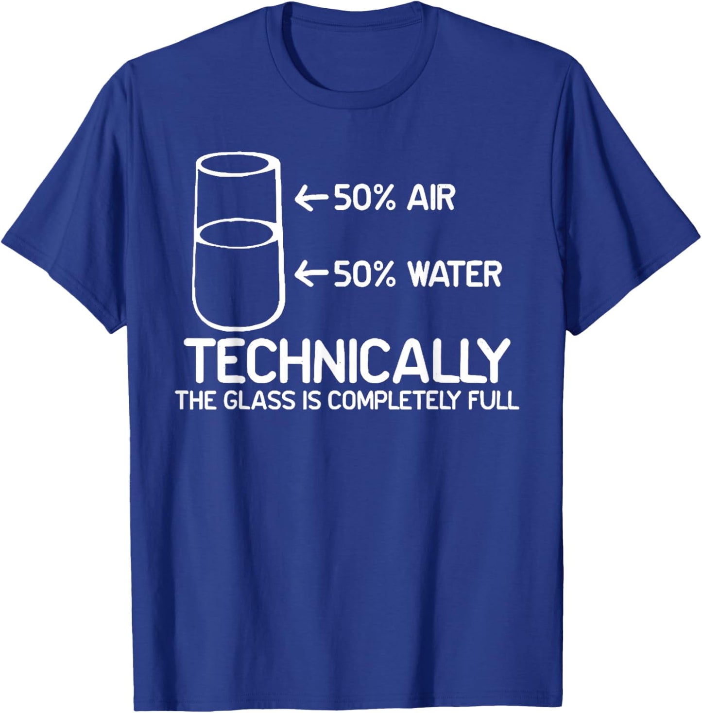 Technically The Glass is Completely Full Funny Science Pun T-Shirt - T-Shirt | Royal