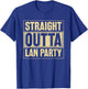 Straight Outta LAN Party T-Shirt - T-Shirt | Royal