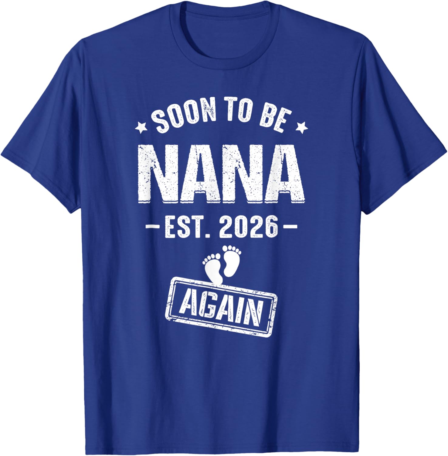 Soon to Be Nana Again Est 2026 Promoted to Nana T-Shirt - T-Shirt | Royal