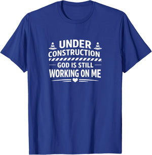 Under Construction - God is Still Working On Me T-Shirt - T-Shirt | Royal
