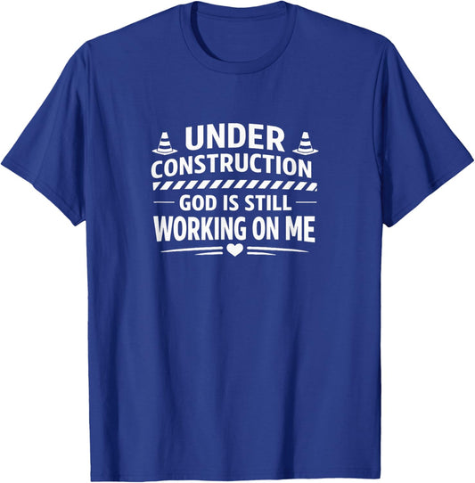 Under Construction - God is Still Working On Me T-Shirt - T-Shirt | Royal