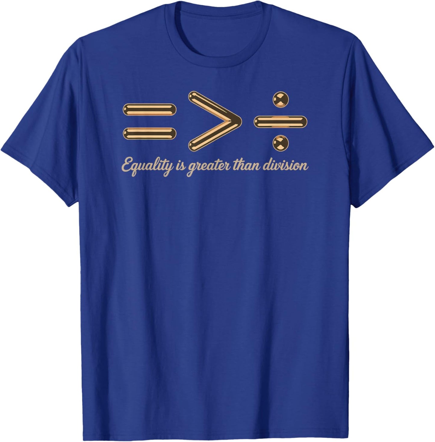 Equality is Greater Than Division Black History T-Shirt - T-Shirt | Royal