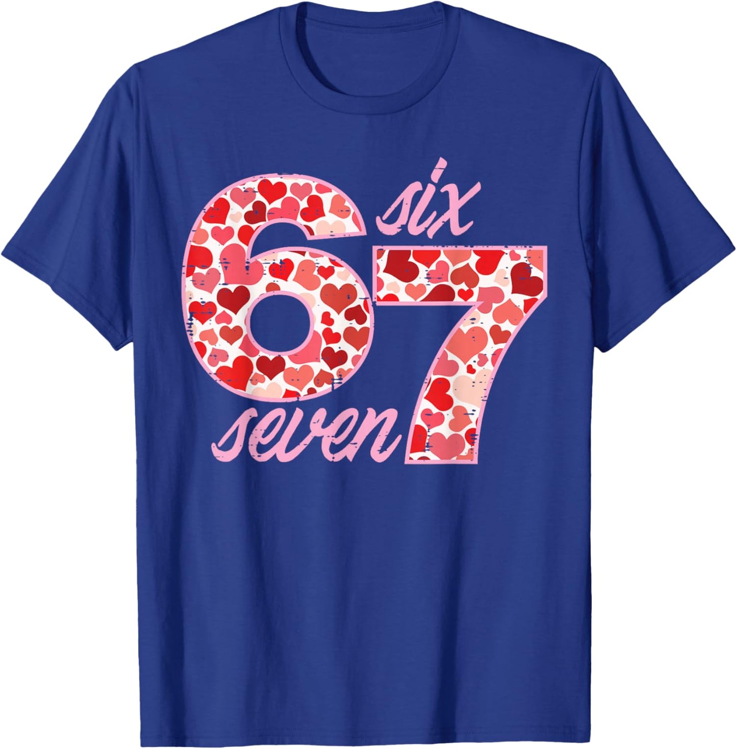 6 7 Valentines Day 67 Meme Six Seven Teacher Men Women Kids T-Shirt - T-Shirt | Royal