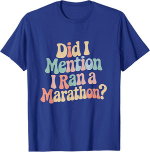 Did I Mention i Ran A Marathon? Funny Marathon Running Quote T-Shirt - T-Shirt | Royal