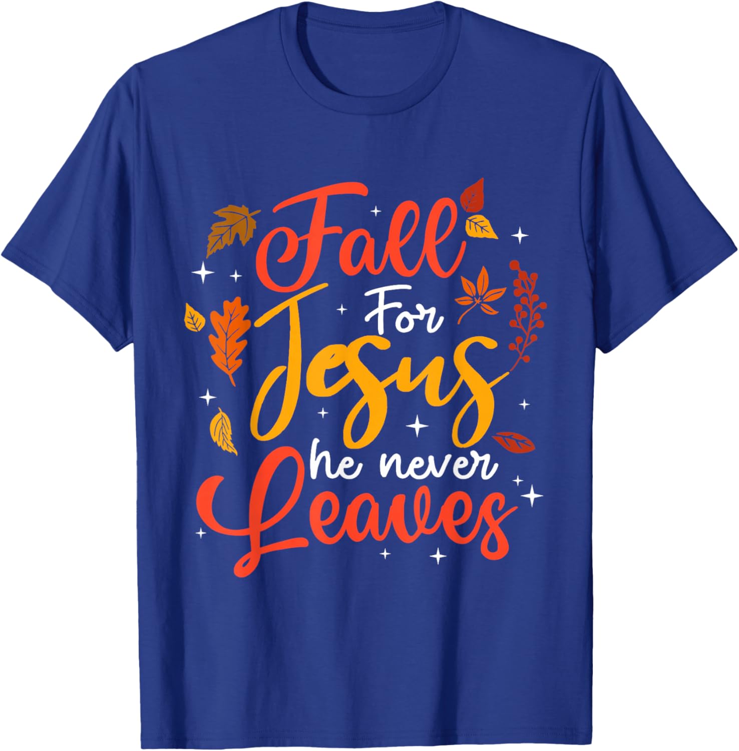 Fall for Jesus He Never Leaves Autumn Christan Men Women T-Shirt - T-Shirt | Royal